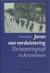 Visser, Tini - Jaren van verduistering. De bezettingstijd in Amstelveen