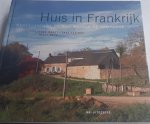 BAART, Theo (fotografie) ELZINGA, Sake (fotografie) en METZ, Tracy (tekst) - Huis in Frankrijk / Nederlanders en hun maison de campagne