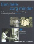 Doremalen, Henk van - Een hele zorg minder - De Wever en de zorg voor ouderen in Tilburg in historisch perspectief 1838 - 2010