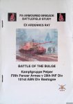 7th Armoured Brigade Battlefield Study - Battle of the Bulge: Kampfgruppe Peiper: Fifth Panzer Armee v 28th INF Div; 101st ABN Div Bastogne