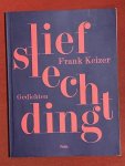 Keizer, F. - Lief slecht ding : gedichten