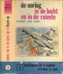 Elst ver Andre werd geborente Leuven 28 0ktober 1935 .  Geïllustreerd met fotografische afbeeldingen en tekeningen - De oorlog in de lucht en in de ruimte   Deel V [5]. Straaljagers en V-Wapens startten te laat
