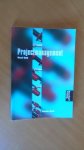 Grit, Roel - Projectmanagement. Projectmatig werken in de praktijk