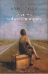 Tyler, Anne - Toen wevolwassen waren