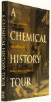 GREENBERG, A. - A chemical history tour. Picturing chemistry from alchemy to modern molecular science.