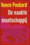 PACKARD, Vance - DE NAAKTE MAATSCHAPPIJ, een onderzoek naar de steeds verdergaande inbreuk op onze fundamentele rechten en vrijheden.