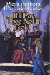 Lackey, Mercedes & Anthony, Piers - If I pay thee not in Gold [paperback, uncorrected proof]