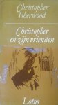 Isherwood, Christopher - Christopher en zijn vrienden