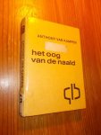 KAMPEN, ANTHONY VAN, - Het oog van de naald.