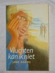 Adams, Jane - Vluchten kan ik niet