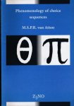 Atten, Markus Sebastiaan Paul Rogier van - Phenomenology of Choice Sequences. Fenomenologie van de Keuzerij