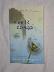 Downham, Jenny - Voor ik doodga