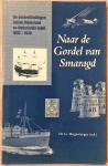 Hogesteeger ( Redactie ), Dr G. - Naar de Gordel van Smaragd. De postverbindingen tussen Nederland en Nederlands-Indie 1602 - 1940.