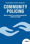 Tom Van den Broeck; Sofie De Kimpe; Dirk Van Nuffel - Community Policing : Nieuwe Impulsen Voor Gemeenschapsgerichte Politiezorg In België