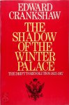 Edward Crankshaw - The Shadow of the Winter Palace The Drift to Revolution 1825-1917