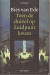 EDE, BIES VAN - Toen de duivel op Zuidpunt kwam