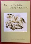 BOTERO - JOHN SILLEVIS. - Botero in het Paleis. Vijftig recente meesterwerken van Fernando Botero / Fifty recent master drawings by Fernando Botero.