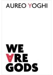 Aureo Yoghi - We are Gods