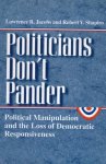Lawrence R. Jacobs - Politicians Don't Pander - Political Manipulations & the Loss of Democratic Resposiveness