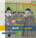 Klaasse-den Haan, Ditteke - Een Boek vol goud! Leerzaam prentenboek over de Synode van Dordrecht en de Statenvertaling.