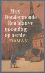 Max Dendermonde - pseudoniem van Hendrik Hazelhoff (Winschoten, 17 juni 1919 - Sarasota (Florida), 24 maart 2004) - Een blauwe maandag op aarde -De jaren vóór, tijdens en na de oorlog waren niet makkelijk voor de eigen identiteitsbepaling. Het was een ware zoektocht in die turbulente periode.
