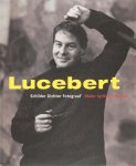 Lucebert - Lucebert / Schilder Dichter Fotograaf  Maler Lyriker Fotograf