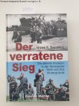 Saunders, Hrowe H: - Der verratene Sieg: Die alliierte Invasion in der Normandie 1944 und ihre Hintergründe Saunders, Hrowe H: - Der verratene Sieg: Die alliierte Invasion in der Normandie 1944 und ihre Hintergründe