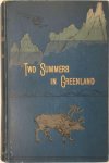 A. Riis Carstensen - Two Summers in Greenland An artist's adventures among ice and islands, in fjords and mountains