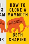 Beth Shapiro - How to clone a mammoth The science of de-extinction