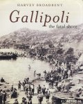 Broadbent, Harvey - Gallipoli. The Fatal Shore