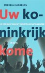 M. Goldberg - Uw koninkrijk kome de macht van het christelijk nationalisme in de VS