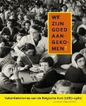 Martine Vermandere - Bijdragen Museum van de Vlaamse Sociale Strijd 25: We zijn goed aangekomen! / Bijdragen Museum van de Vlaamse Sociale Strijd / 25