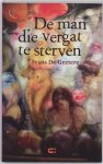 Geetere, Frans de - De man die vergat te sterven