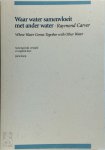 Raymond Carver 55950 - Waar water samenvloeit met ander water