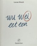 Hirsch, Lucas. - Wu wei eet een ei. Hirsch, Lucas. - Wu wei eet een ei.