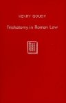 Goudy, Henri. - Trichotomy in Roman law.