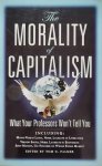 PALMER Tom G. - The Morality of Capitalism - What Your Professors Won’t Tell You