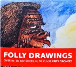 F. Gronert - Folly Drawings : over outsiders en insiders in de kunst