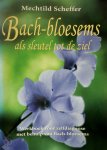 M. Scheffer 64946 - Bach-bloesems als sleutel tot de ziel werkboek voor zelfdiagnose met behulp van Bach-bloesems