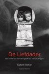 Stasio Komar - De Liefdader - Een roman die een stem geeft aan hen die zwijgen Stasio Komar - De Liefdader - Een roman die een stem geeft aan hen die zwijgen