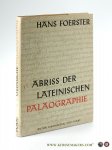 Foerster, Hans. - Abriss der Lateinischen Paläographie. Zweite neu bearbeitete und vermehrte Auflage.
