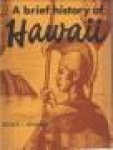 ARMITAGE, GEORGE T - A brief history of Hawaii