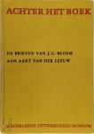 Kets-Vree, A. - Achter het boek - De brieven van J.C. Bloem aan Aart van der Leeuw