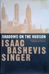 Singer, Isaac Bashevis - Shadows on the Hudson