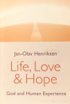HENRIKSEN, J.A. - Life, love and hope. God and human experience.