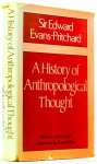 EVANS-PRITCHARD, E.E. - A history of anthropological thought. Edited by A. Singer with an introduction by Ernest Gellner.