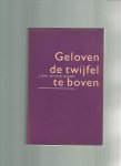 Hoek, J. - Geloven de twijfel te boven. een reactie op Kuitert. Hoek, J. - Geloven de twijfel te boven. een reactie op Kuitert.
