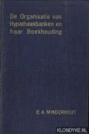 Minderhout, C.A. - De organisatie van Hypotheekbanken en haar boekhouding