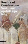 GOUDESEUNE, K. - Wat duurt op drift zijn lang