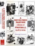 Hughes, Graham - A Develyshe Pastime: A history of football in all is forms Hughes, Graham - A Develyshe Pastime: A history of football in all is forms